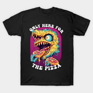 Only Here For The Pizza Monster T-Shirt